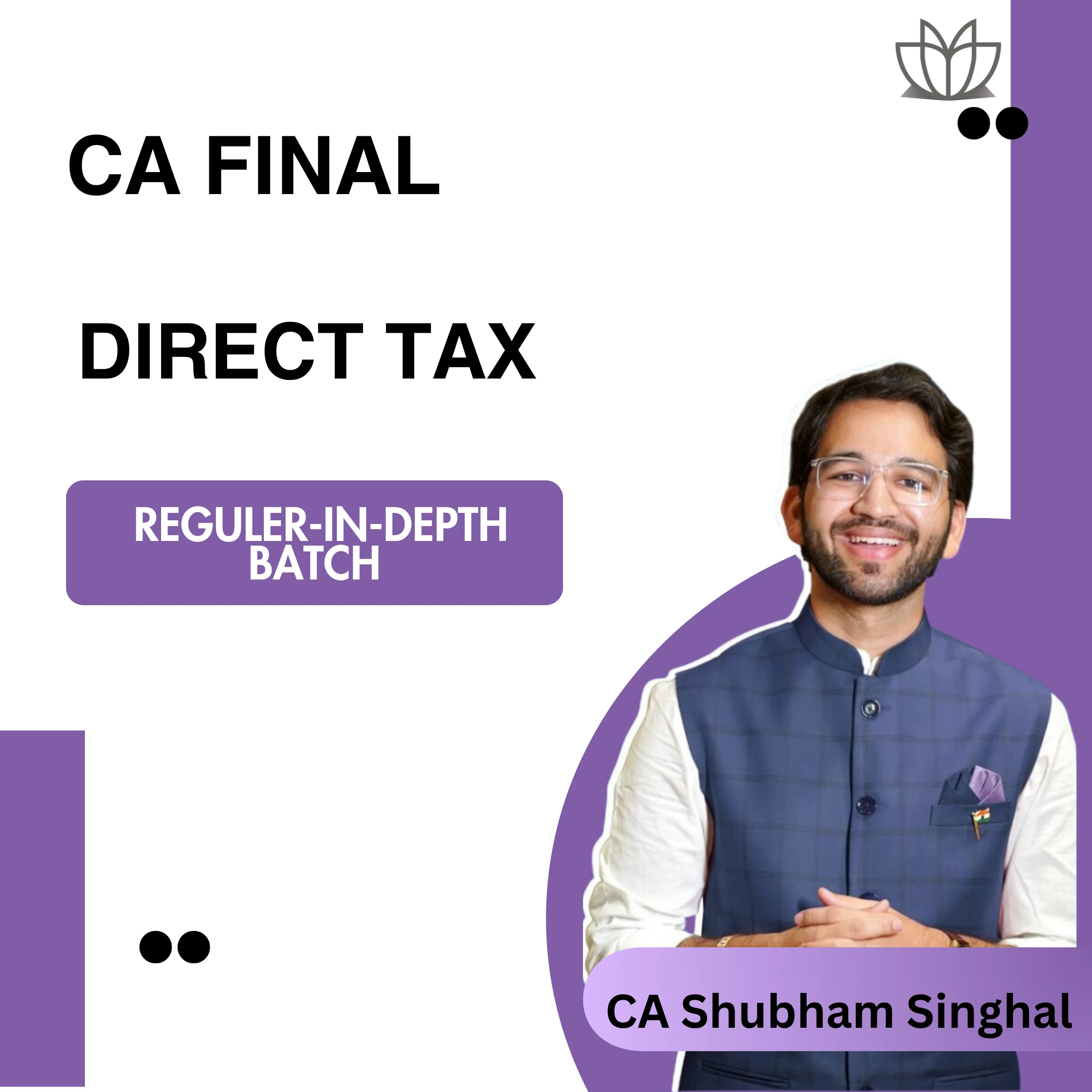 CA Final | Direct Tax DT | Regular-In-Depth Batch | CA Shubham Singhal | Jan 26